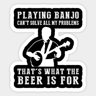 "Banjo Can't Solve All My Problems, That's What the Beer's For!" Sticker